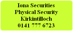 Iona Securities
Physical Security
Kirkintilloch
0141 777 6723